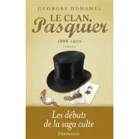 FLAMMARION Le clan pasquier 1888-1900 le retour en librairie d'une saga - Georges Duhamel