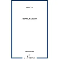 Editions L'Harmattan Ariane, ma soeur - Edmond Cros