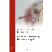Cerf Marie de l'incarnation, honorer le singulier