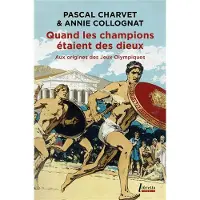 Libretto QUAND LES CHAMPIONS ETAIENT DES DIEUX AUX ORIGINES DES JEUX
