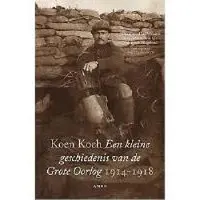 Ambo/Anthos Uitgevers Een kleine geschiedenis van de Grote Oorlog 1914-1918 (Paperback)
