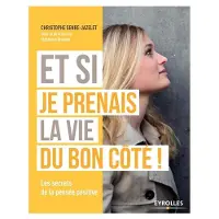 Eyrolles Et si je prenais la vie du bon côté !