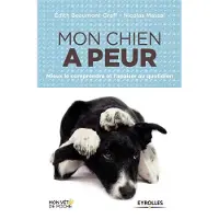 Eyrolles Mon chien a peur mieux le comprendre et l'apaiser au quotidien