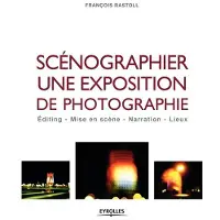 Eyrolles Scénographier une exposition de photographie