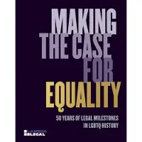 Monacelli Press MAKING THE CASE FOR EQUALITY 50 YEARS OF LEGAL MILESTONES