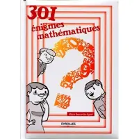 Eyrolles 301 énigmes mathématiques