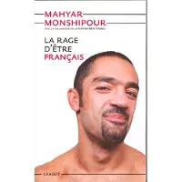 Grasset La rage d'être Français - Mayar Monshipour