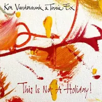 Konkurrent Ken Vandermark & Terrie Ex - This Is Not A Holiday! (LP)