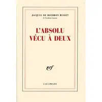 Gallimard L'absolu vécu à deux - Jacques De Bourbon Busset