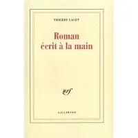 Gallimard Roman ecrit a la main - Thierry Laget