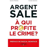 Eyrolles L'argent sale : à qui profite le crime ?