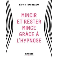 Eyrolles Mincir et rester mince grâce à l'hypnose