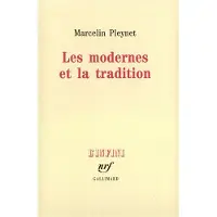 Gallimard Les modernes et la tradition - Marcelin Pleynet