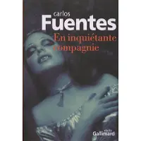 Gallimard En inquiétante compagnie - Carlos Fuentes