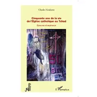 Editions L'Harmattan Cinquante ans de la vie de l'eglise catholique au tchad epre