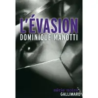 Gallimard L'évasion - Dominique Manotti