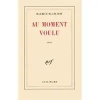 Gallimard Au moment voulu - Maurice Blanchot
