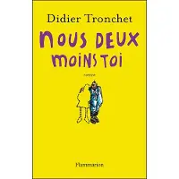 FLAMMARION Nous deux sans toi, petit précis de rupture amoureuse