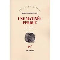 Gallimard Une matinée perdue - Gabriela Adamesteanu