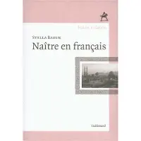 Gallimard Naître en français - Stella Baruk