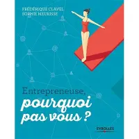Eyrolles Entrepreneuse, pourquoi pas vous ?