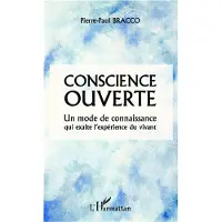 Editions L'Harmattan Conscience ouverte un mode de connaissance qui exalte l'expe - Pierre-Paul Bracco