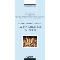 Eres La psychiatrie en péril en dépit des états généraux