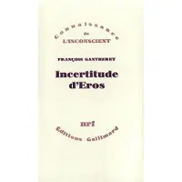 Gallimard Incertitude d'Éros - François Gantheret