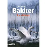 Gallimard Le détour - Gerbrand Bakker