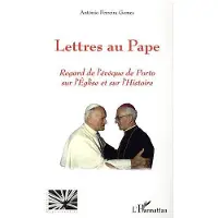 Editions L'Harmattan Lettres au pape - Antonio Ferreira Gomes