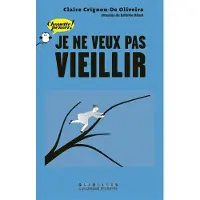 GALLIMARD JEUNESSE EDITION Je ne veux pas vieillir - Claire Crignon
