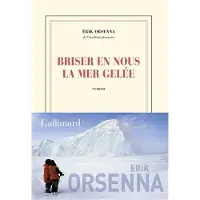 Gallimard Briser en nous la mer gelee - Erik Orsenna