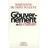 Gallimard Le Gouvernement de la culture - Maryvonne De Saint Pulgent