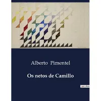 Culturea Os netos de camillo - Alberto Pimentel