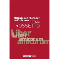 Lgdj Mélanges en l'honneur du professeur jean rossetto