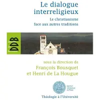 Desclée De Brouwer Le dialogue interreligieux, d'Assise à Ratisbonne