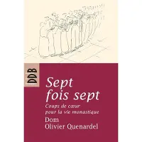 Desclée De Brouwer Sept fois sept coups de coeur pour la vie monastique