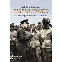 Tallandier EISENHOWER LE CHEF DE GUERRE DEVENU PRESIDENT