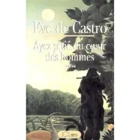 Lattes Ayez pitié du coeur des hommes - Eve de Castro