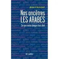 Lattes Nos ancêtres les Arabes - Jean Pruvost