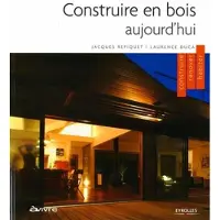 Eyrolles Construire en bois aujourd'hui