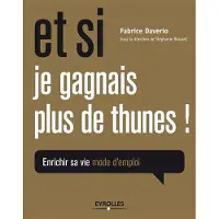Eyrolles Et si je gagnais plus de thunes !