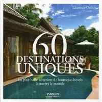 Eyrolles 60 destinations uniques les plus belles boutiques-hotels
