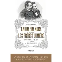 Eyrolles Entreprendre comme les Frères Lumière
