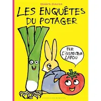GALLIMARD JEUNESSE EDITION Les enquêtes du potager - Bénédicte Guettier