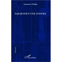 Editions L'Harmattan Sarah sur un fil d'encre - Annemarie Trekker
