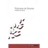 Saint-Leger Eds Polycarpe de smyrne imitateur du christ