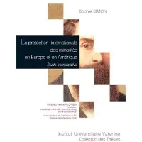 Fondation Varenne La protection internationale des minorités en europe et en amérique - SIMON S.