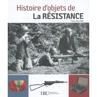 HISTOIRE ET COLLECTIONS HIST.D'OBJETS DE LA RESISTANCE