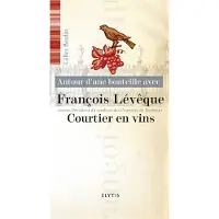 Elytis Eds Autour d'une bouteille avec françois leveque
